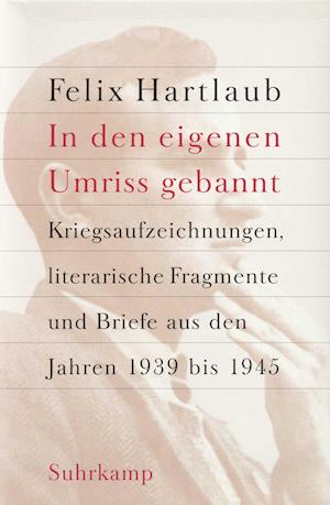 »In den eigenen Umriss gebannt« - Felix Hartlaub - Bøger - Suhrkamp Verlag AG - 9783518418383 - 17. september 2007