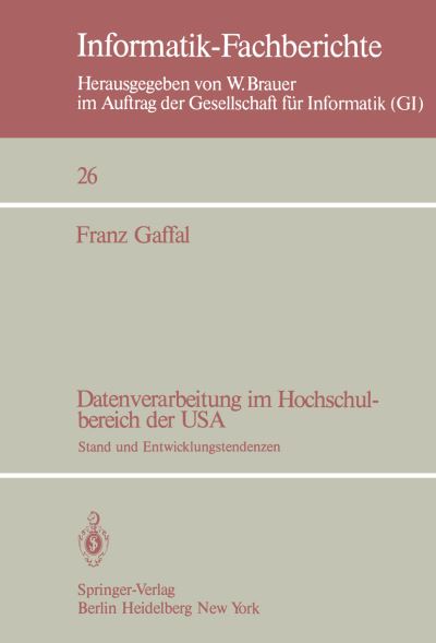 Cover for Franz Gaffal · Datenverarbeitung Im Hochschulbereich Der USA - Informatik-fachberichte / Subreihe Kunstliche Intelligenz (Paperback Book) [German edition] (1980)