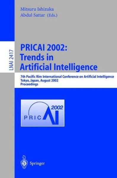 Cover for M Ishizuka · Pricai 2002, Trends in Artificial Intelligence: 7th Pacific Rim International Conference on Artificial Intelligence, Tokyo, Japan, August 18-22, 2002, Proceedings - Lecture Notes in Computer Science (Paperback Bog) (2002)