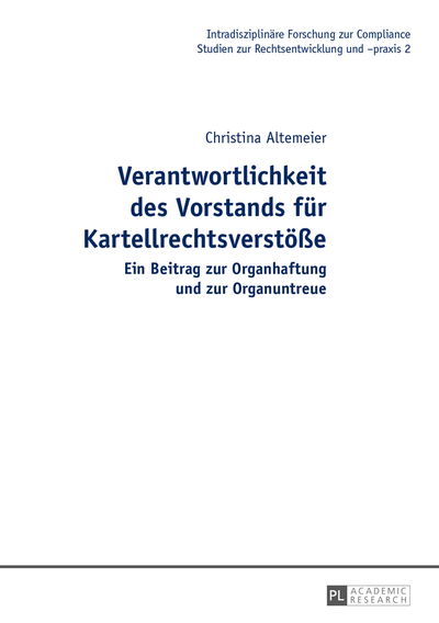 Cover for Altemeier Christina Altemeier · Verantwortlichkeit des Vorstands fuer Kartellrechtsverstoee: Ein Beitrag zur Organhaftung und zur Organuntreue (Hardcover Book) [German edition] (2013)