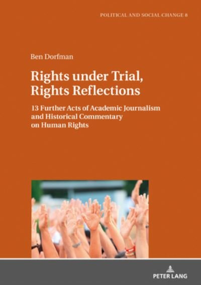 Cover for Ben Dorfman · Rights under Trial, Rights Reflections: 13 Further Acts of Academic Journalism and Historical Commentary on Human Rights - Political and Social Change (Hardcover Book) [New edition] (2019)
