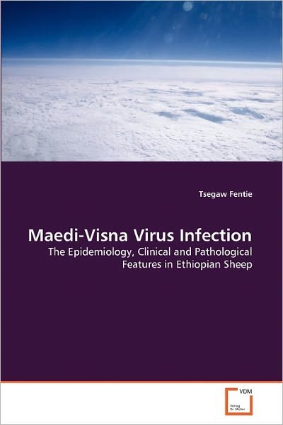 Cover for Tsegaw Fentie · Maedi-visna Virus Infection: the Epidemiology, Clinical and Pathological Features in Ethiopian Sheep (Pocketbok) (2010)