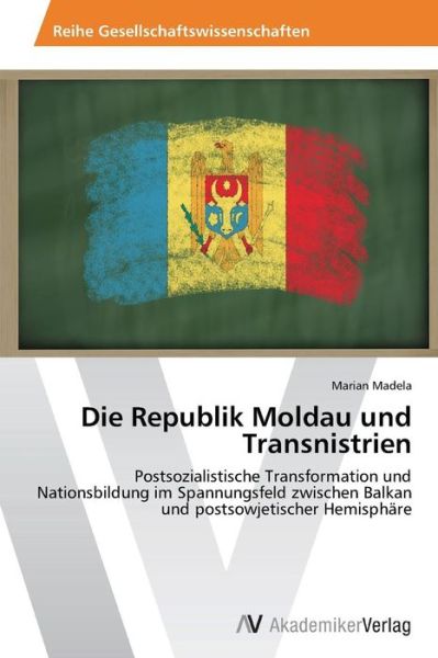 Cover for Madela Marian · Die Republik Moldau Und Transnistrien (Paperback Book) (2012)