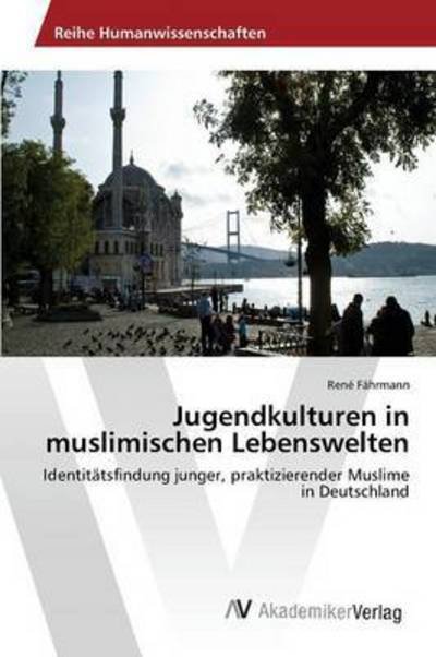 Cover for Fahrmann Rene · Jugendkulturen in Muslimischen Lebenswelten (Paperback Book) (2015)