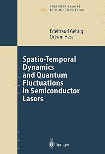 Spatio-Temporal Dynamics and Quantum Fluctuations in Semiconductor Lasers - Springer Tracts in Modern Physics - Edeltraud Gehrig - Books - Springer-Verlag Berlin and Heidelberg Gm - 9783642056383 - December 1, 2010