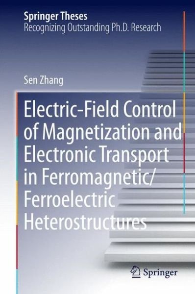 Cover for Sen Zhang · Electric-Field Control of Magnetization and Electronic Transport in Ferromagnetic / Ferroelectric Heterostructures - Springer Theses (Hardcover Book) [2014 edition] (2014)