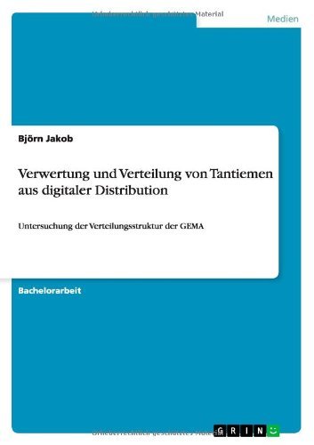 Cover for Bjoern Jakob · Verwertung und Verteilung von Tantiemen aus digitaler Distribution: Untersuchung der Verteilungsstruktur der GEMA (Paperback Book) [German edition] (2012)