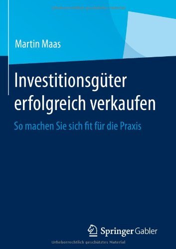 Cover for Martin Maas · Investitionsguter Erfolgreich Verkaufen: So Machen Sie Sich Fit Fur Die Praxis (Hardcover Book) [2013 edition] (2013)