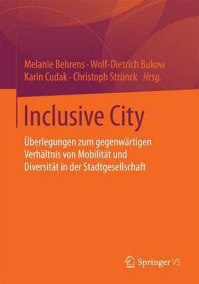 Cover for Melanie Behrens · Inclusive City: UEberlegungen Zum Gegenwartigen Verhaltnis Von Mobilitat Und Diversitat in Der Stadtgesellschaft (Paperback Book) [1. Aufl. 2016 edition] (2015)