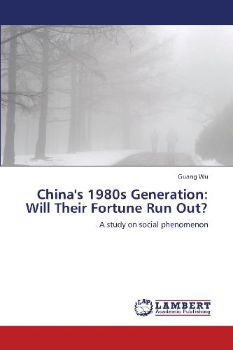 Cover for Guang Wu · China's 1980s Generation: Will Their Fortune Run Out?: a Study on Social Phenomenon (Paperback Bog) (2013)