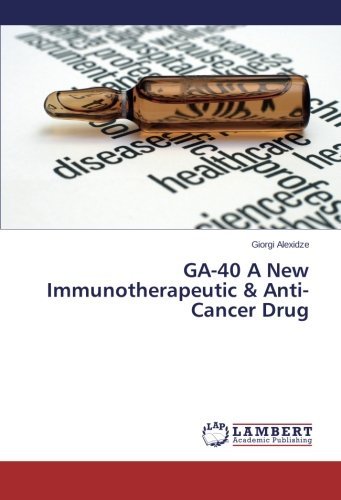Cover for Giorgi Alexidze · Ga-40 a New Immunotherapeutic  &amp;  Anti-cancer Drug (Taschenbuch) (2014)