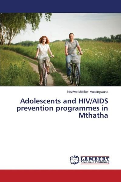 Cover for Neziwe Mbebe- Mapangwana · Adolescents and Hiv / Aids Prevention Programmes in Mthatha (Paperback Book) (2014)