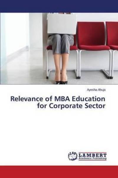 Cover for Ahuja Ayesha · Relevance of Mba Education for Corporate Sector (Paperback Bog) (2015)