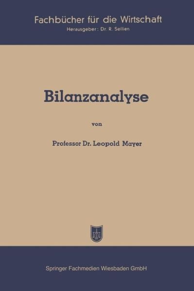 Bilanzanalyse - Fachbucher Fur Die Wirtschaft - Leopold Mayer - Boeken - Gabler Verlag - 9783663127383 - 1950