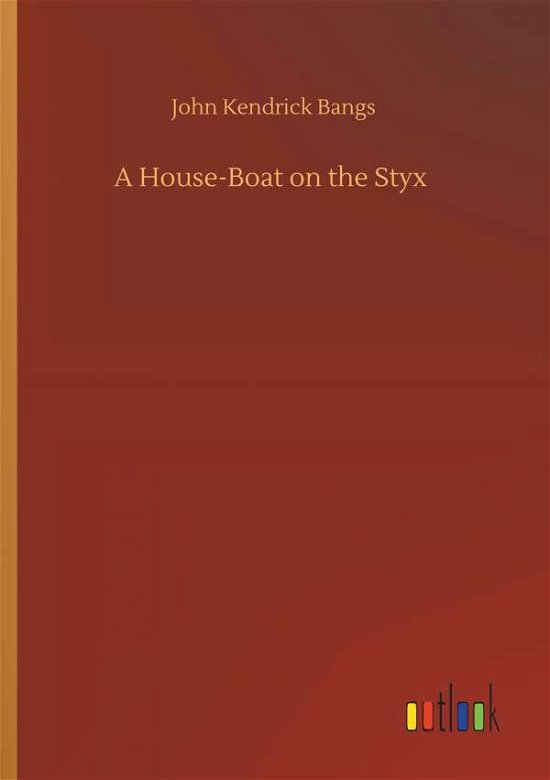 A House-Boat on the Styx - Bangs - Bøger -  - 9783734085383 - 25. september 2019