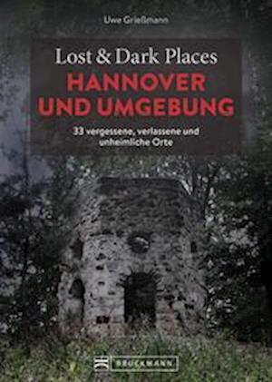 Cover for Uwe Grießmann · Lost &amp; Dark Places Hannover und Umgebung (Book) (2023)