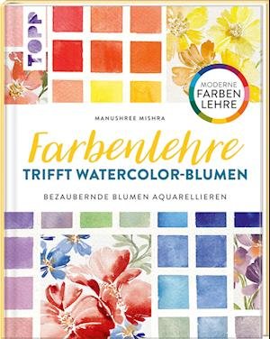 Cover for Manushree Mischra · Farbenlehre trifft Watercolor-Blumen (Bok) (2023)