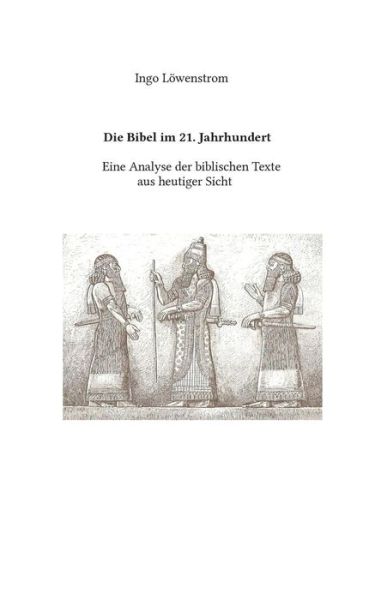 Cover for Ingo Lowenstrom · Die Bibel Im 21. Jahrhundert (Paperback Book) (2015)