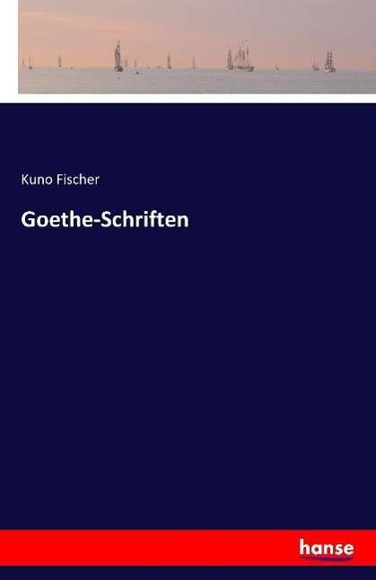 Cover for Kuno Fischer · Goethe-Schriften (Paperback Bog) (2016)