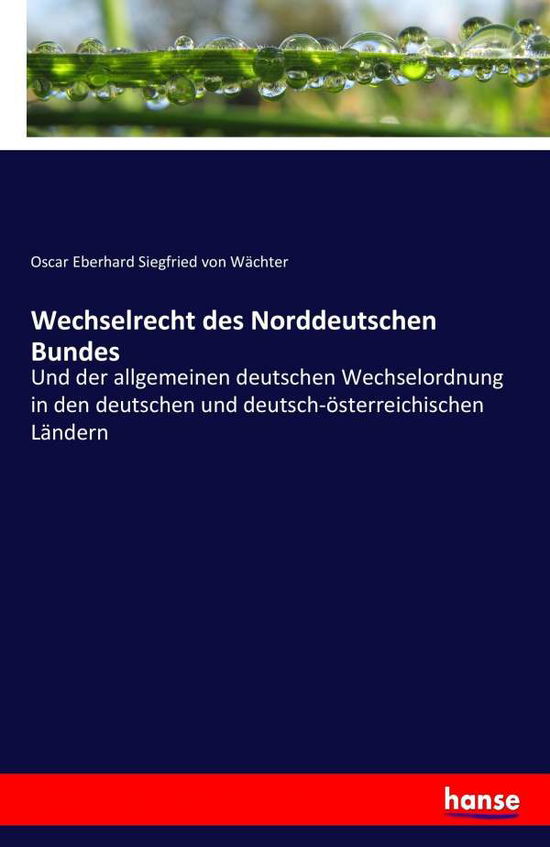 Wechselrecht des Norddeutschen - Wächter - Livres -  - 9783743669383 - 19 mars 2017