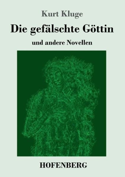 Cover for Kluge · Die gefälschte Göttin (Bok) (2018)