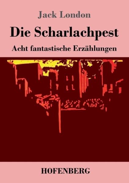 Cover for Jack London · Die Scharlachpest (Paperback Book) (2021)