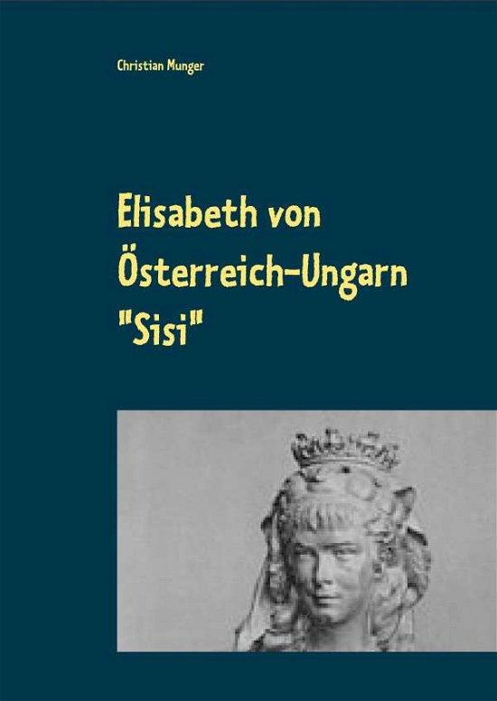Cover for Munger · Elisabeth von Österreich-Ungarn (Book)