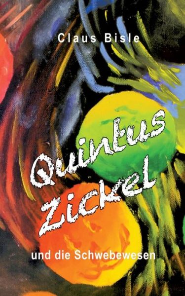 Cover for Claus Bisle · Quintus Zickel und die Schwebewesen (Paperback Book) (2020)