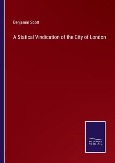 Cover for Benjamin Scott · A Statical Vindication of the City of London (Paperback Book) (2022)