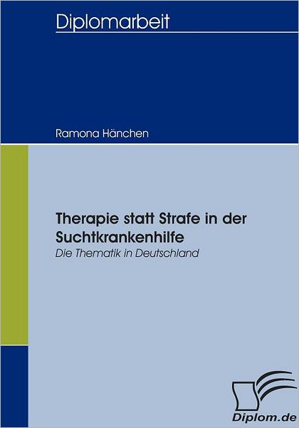 Cover for Ramona Hänchen · Therapie Statt Strafe in Der Suchtkrankenhilfe (Paperback Book) [German edition] (2009)