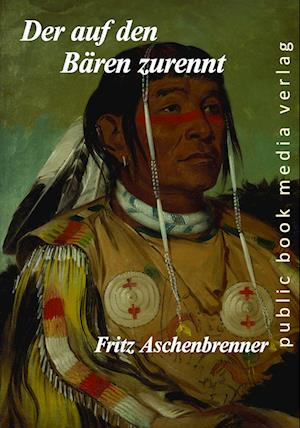 Cover for Fritz Aschenbrenner · Der auf den Bären zurennt (Book) (2024)