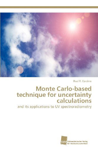 Cover for Raul R. Cordero · Monte Carlo-based Technique for Uncertainty Calculations: and Its Applications to Uv Spectroradiometry (Paperback Book) (2012)