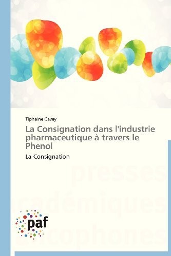 Cover for Tiphaine Cavey · La Consignation Dans L'industrie Pharmaceutique À Travers Le Phenol (Pocketbok) [French edition] (2018)