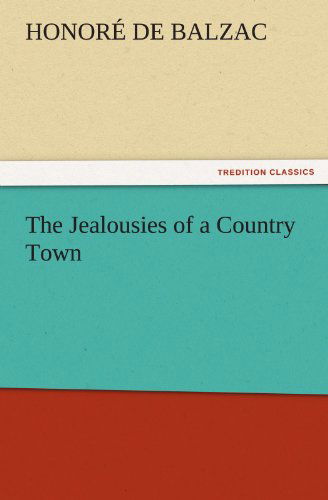 Cover for Honoré De Balzac · The Jealousies of a Country Town (Tredition Classics) (Paperback Book) (2011)