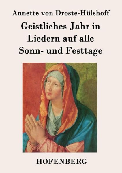 Cover for Annette Von Droste-hulshoff · Geistliches Jahr in Liedern Auf Alle Sonn- Und Festtage (Paperback Book) (2015)