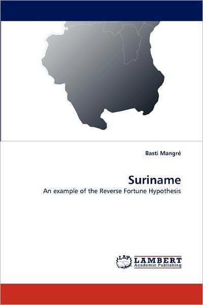 Cover for Basti Mangré · Suriname: an Example of the Reverse Fortune Hypothesis (Paperback Bog) (2010)