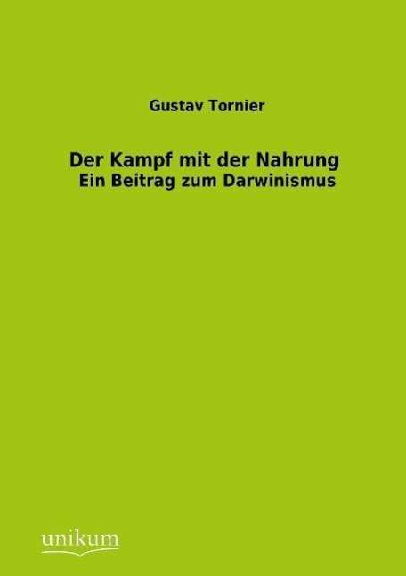 Der Kampf mit der Nahrung - Gustav Tornier - Books - Unikum - 9783845741383 - December 20, 2012