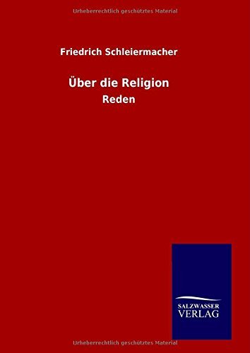 Über Die Religion - Friedrich Schleiermacher - Bøger - Salzwasser-Verlag GmbH - 9783846096383 - 10. november 2014