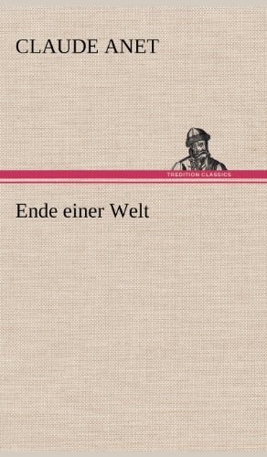 Cover for Claude Anet · Ende Einer Welt (Hardcover Book) [German edition] (2012)