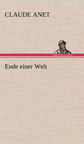 Cover for Claude Anet · Ende Einer Welt (Gebundenes Buch) [German edition] (2012)