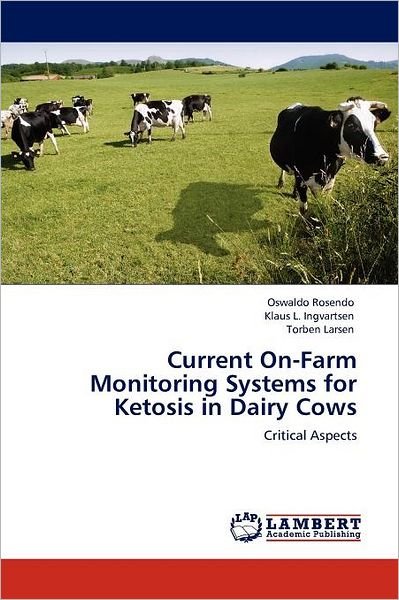 Cover for Torben Larsen · Current On-farm Monitoring Systems for Ketosis in Dairy Cows: Critical Aspects (Paperback Book) (2011)