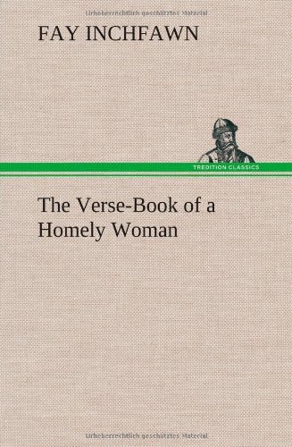 Cover for Fay Inchfawn · The Verse-book of a Homely Woman (Gebundenes Buch) (2013)