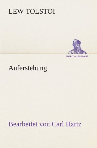Cover for Lew Tolstoi · Auferstehung: Bearbeitet Von Carl Hartz (Tredition Classics) (German Edition) (Taschenbuch) [German edition] (2013)