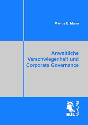 Cover for Marius E. Mann · Anwaltliche Verschwiegenheit und Corporate Governance (Paperback Book) (2009)