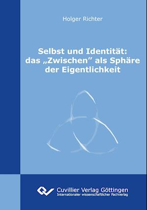 Cover for Holger Richteri · Selbst und Identität: das &quot;Zwischen&quot; als Sphäre der Eigentlichkeit (Paperback Book) (2014)