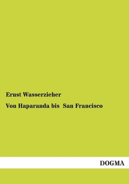 Cover for Ernst Wasserzieher · Von Haparanda bis San Francisco (Paperback Bog) [German, 1 edition] (2012)