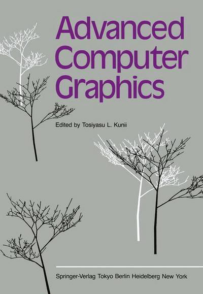 Cover for Tosiyasu L Kunii · Advanced Computer Graphics: Proceedings of Computer Graphics Tokyo '86 (Taschenbuch) [Softcover reprint of the original 1st ed. 1986 edition] (2011)