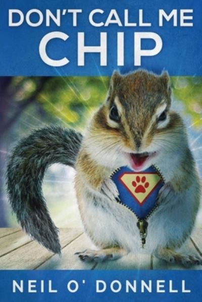 Don't Call Me Chip - Neil O'Donnell - Books - Next Chapter - 9784824103383 - September 10, 2021