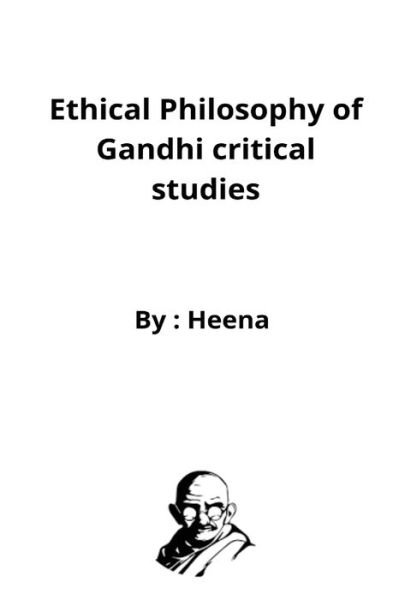 Cover for Heena Hb · Ethical Philosophy of Gandhi critical studies (Paperback Book) (2022)
