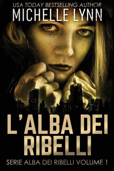 Cover for Michelle Lynn · L'alba dei Ribelli (Paperback Bog) (2021)